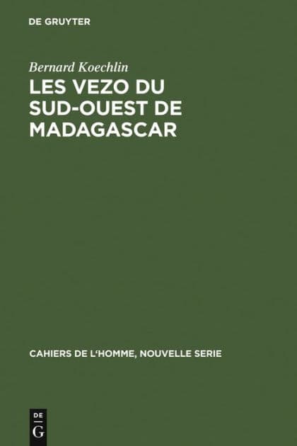 Les Vezo du sud-ouest de Madagascar: Contribution à l'étude de l'éco-système de semi-nomades marins by Bernard Koechlin