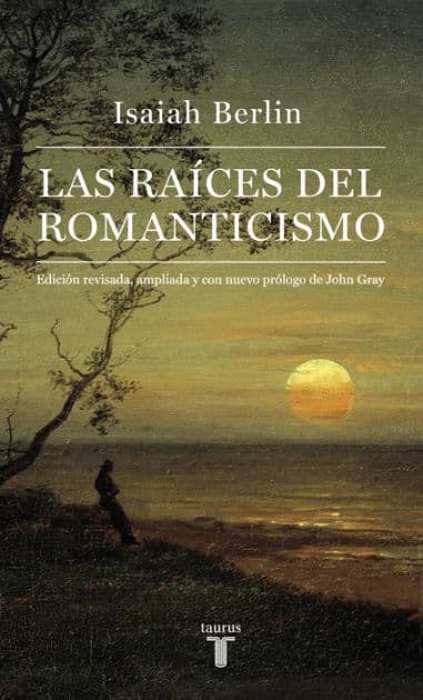 Las raíces del romanticismo: Edición revisada, ampliada y con nuevo prólogo de John Gray by Isaiah Berlin