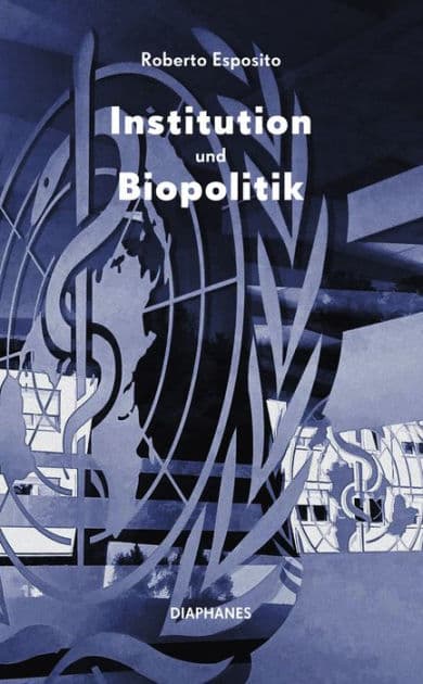Institution und Biopolitik by Roberto Esposito