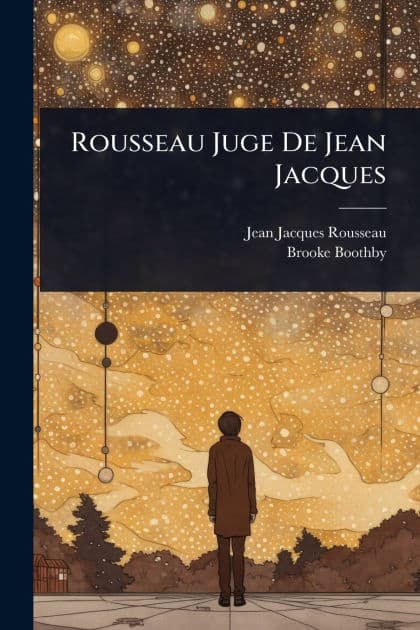 Rousseau Juge De Jean Jacques by Jean-Jacques Rousseau