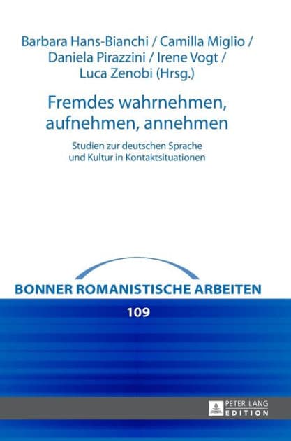 Fremdes wahrnehmen, aufnehmen, annehmen: Studien zur deutschen Sprache und Kultur in Kontaktsituationen by Barbara Hans-Bianchi