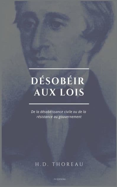 Désobéir aux lois: De la désobéissance civile ou de la résistance au gouvernement (Suivi de L'Anarchie par E. Malatesta) by Henry David Thoreau