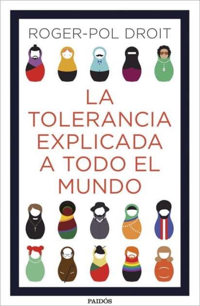 La tolerancia explicada a todo el mundo by Roger-Pol Droit