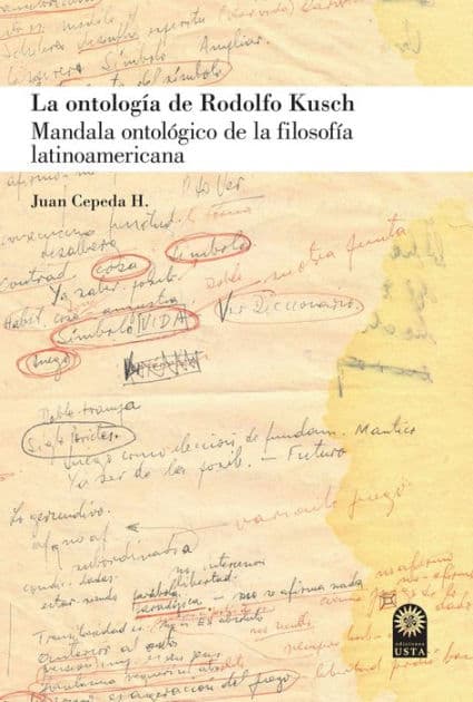 La ontología de Rodolfo Kusch: Mandala ontológico de la filosofía latinoamericana by Juan Cepeda H.