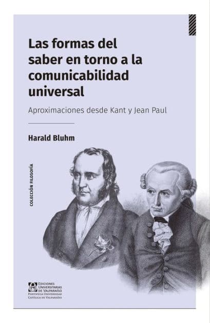 Las formas del saber en torno a la comunicabilidad universal: Aproximaciones desde Kant y Jean Paul by Harald Bluhm