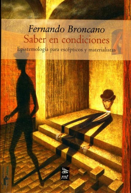 Saber en condiciones: Epistemología para escépticos y materialistas by Fernando Broncano