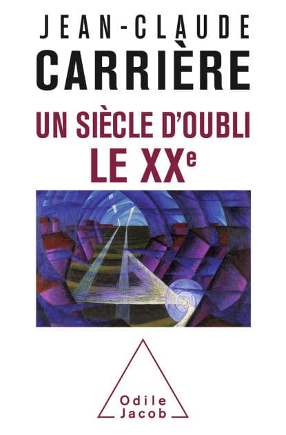 Un siècle d'oubli, le XXe by Jean-Claude Carrière