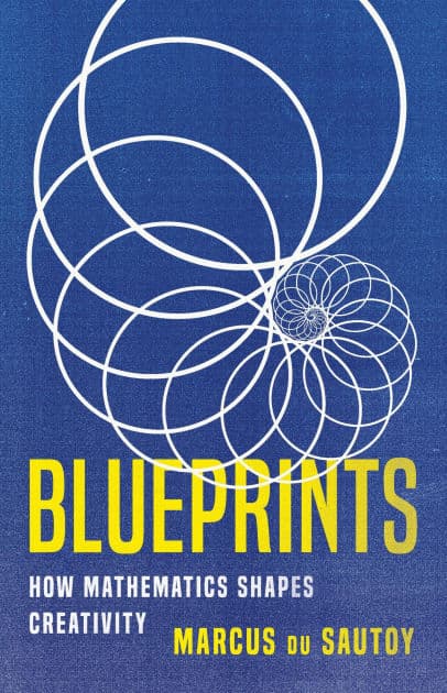 Blueprints: How Mathematics Shapes Creativity by Marcus du Sautoy