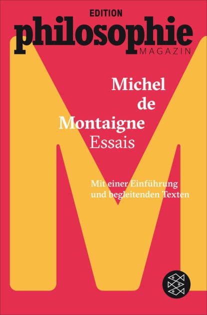 Essais: (Mit Begleittexten vom Philosophie Magazin) by Michel de Montaigne