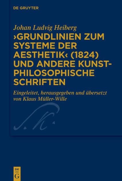 >Grundlinien zum Systeme der Aesthetik< (1824) und andere kunstphilosophische Schriften by Johan Ludvig Heiberg