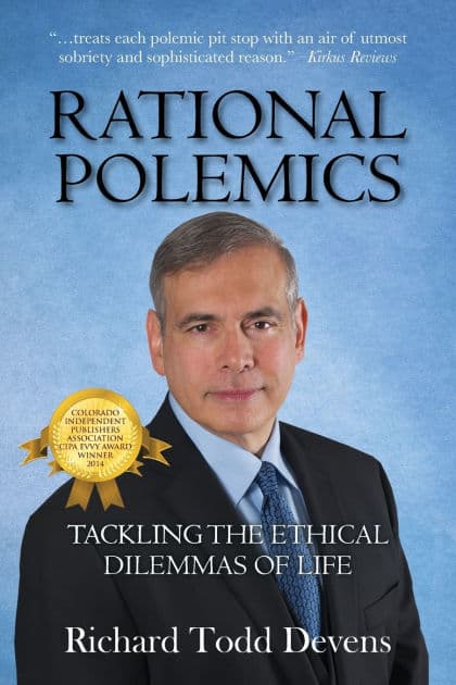 Rational Polemics: Tackling the Ethical Dilemmas of Life by Richard Todd Devens