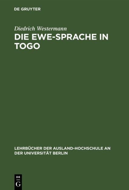 Die Ewe-Sprache in Togo: Eine praktische Einführung by Diedrich Westermann