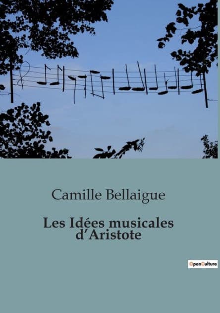 Les Idées musicales d'Aristote by Camille Bellaigue