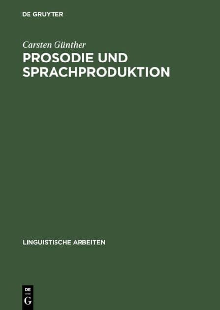 Prosodie und Sprachproduktion by Carsten Gïnther