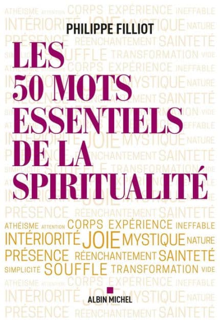 Les 50 mots essentiels de la spiritualité by Philippe Filliot