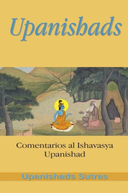 Upanishads: Comentarios al Ishavasya Upanishad by Upanishads Sutras