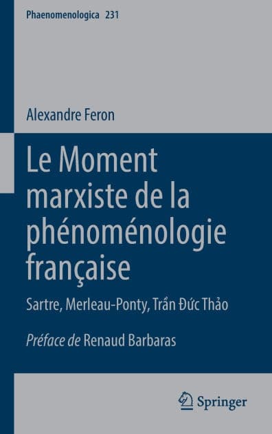 Le Moment marxiste de la phénoménologie française: Sartre, Merleau-Ponty, Tr?n D?c Th?o by Alexandre Feron