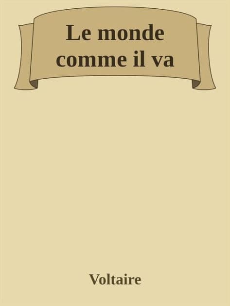 Le monde comme il va by Voltaire