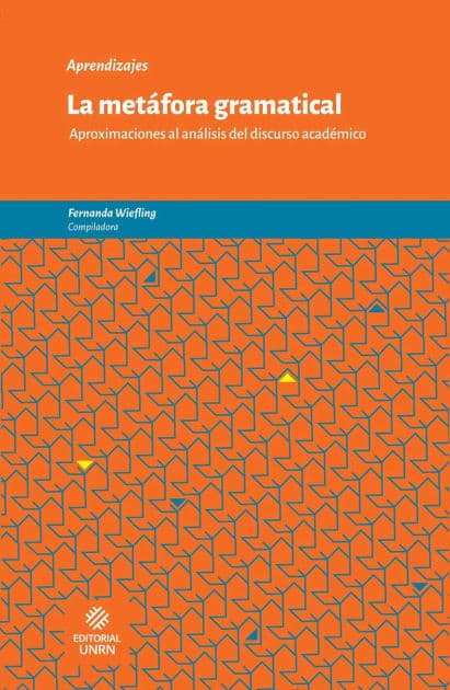 La metáfora gramatical: Aproximaciones al análisis del discurso académico by Ann Montemayor Borsinge
