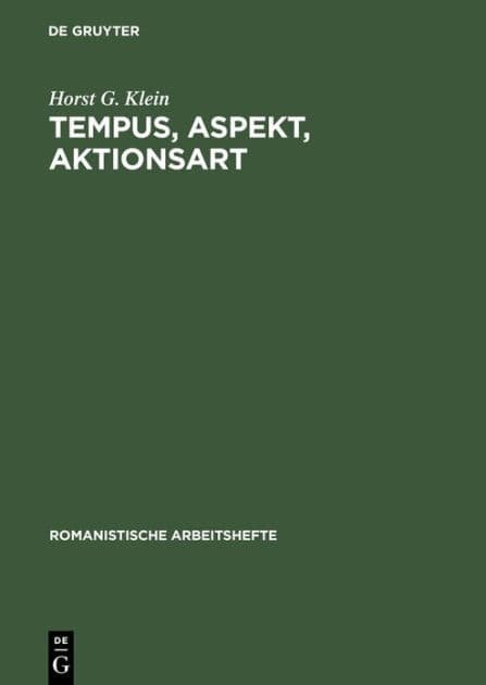 Tempus, Aspekt, Aktionsart by Horst G. Klein