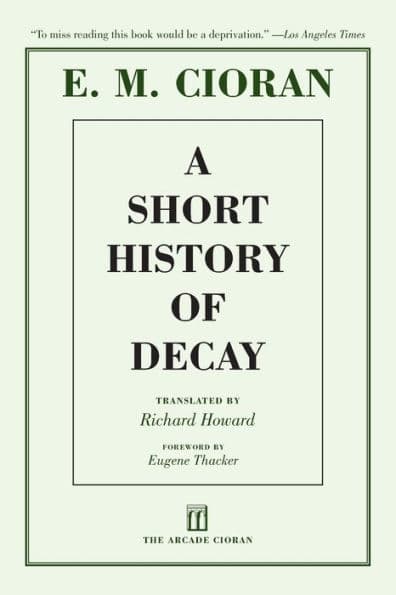 A Short History of Decay by E. M. Cioran