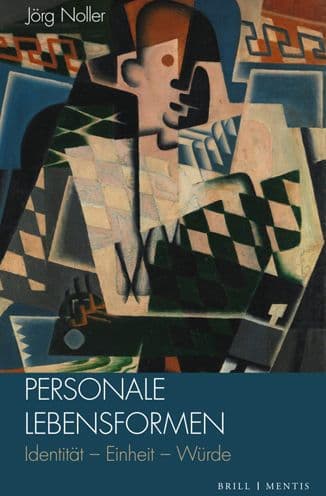 Personale Lebensformen: Identitat - Einheit - Wurde by Jorg Noller