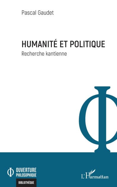 Humanité et politique: Recherche kantienne by Pascal Gaudet