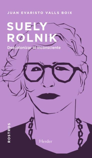Suely Rolnik: Descolonizar el inconsciente by Juan Evaristo Valls Boix