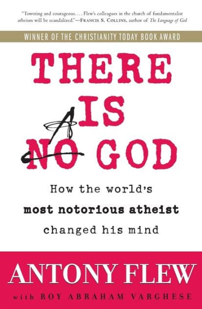 There Is a God: How the World's Most Notorious Atheist Changed His Mind by Antony Flew