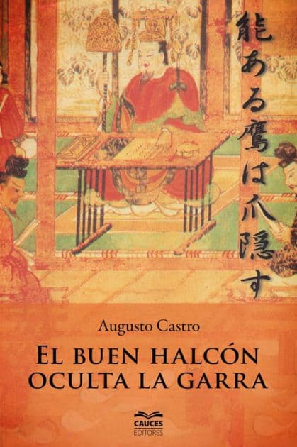 El buen halcón oculta la garra: Una reflexión sobre la modernidad en el Japón by Augusto Castro