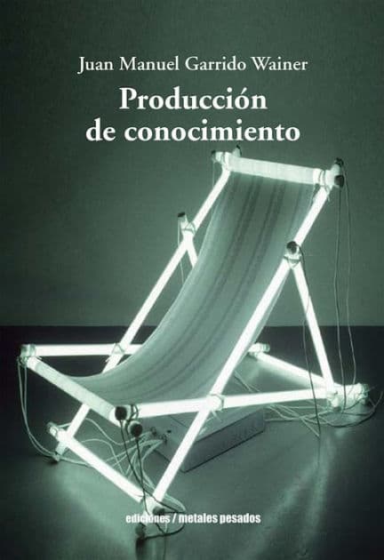 Producción de conocimiento by Juan Manuel Garrido Wainer