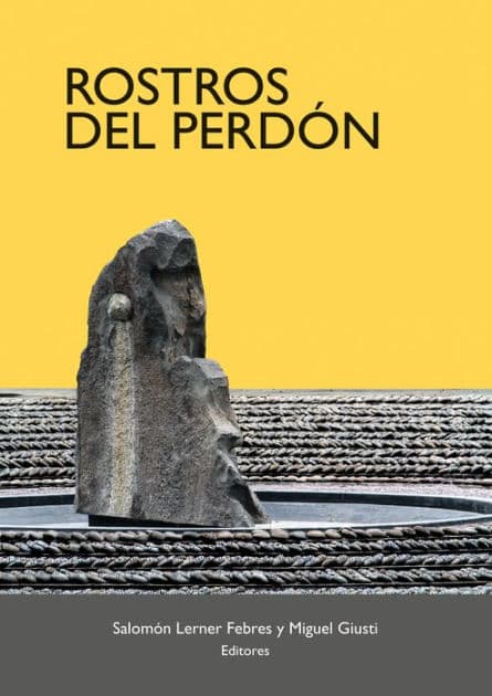 Rostros del perdón: Coloquio internacional de COMIUCAP by Miguel Giusti
