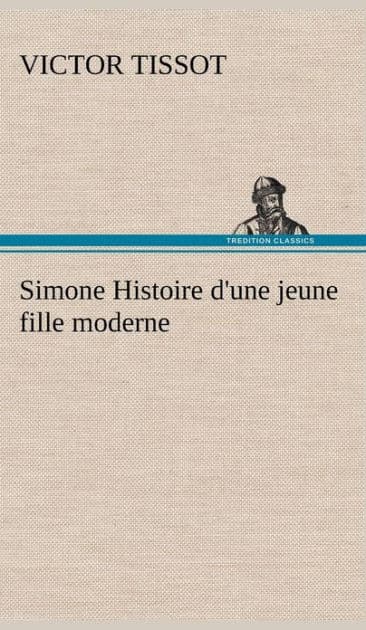 Simone Histoire d'une jeune fille moderne by Victor Tissot