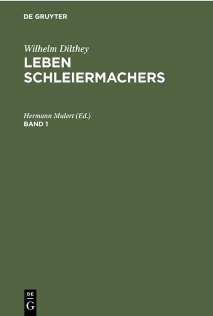 Wilhelm Dilthey: Leben Schleiermachers. Band 1 by Hermann Mulert
