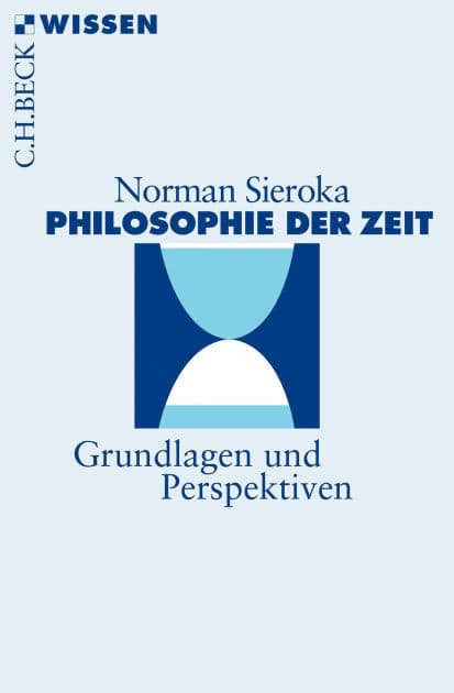 Philosophie der Zeit: Grundlagen und Perspektiven by Norman Sieroka