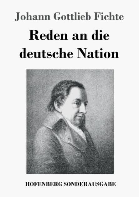 Reden an die deutsche Nation by Johann Gottlieb Fichte