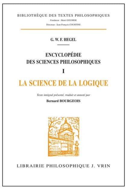 Encyclopedie des Sciences Philosophiques: La Science de la Logique by Georg Wilhelm Friedrich Hegel