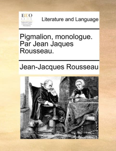 Pigmalion, monologue. Par Jean Jaques Rousseau. by Jean-Jacques Rousseau