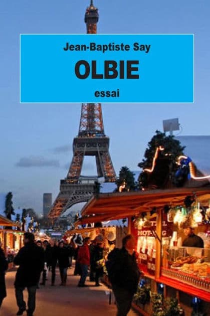 Olbie: ou Essai sur les moyens de rï¿½former les moeurs d'une nation by Jean-Baptiste Say
