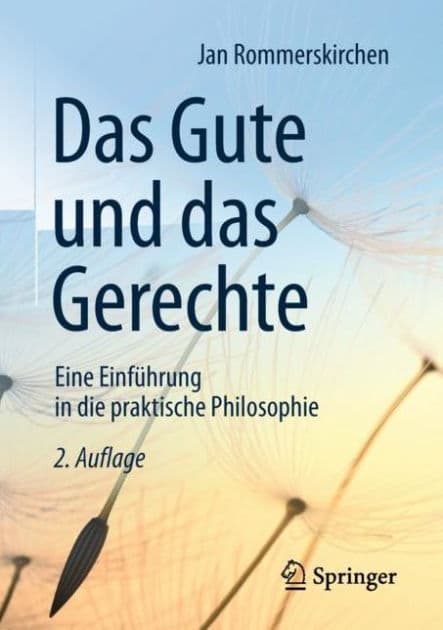 Das Gute und das Gerechte: Eine Einführung in die praktische Philosophie by Jan Rommerskirchen
