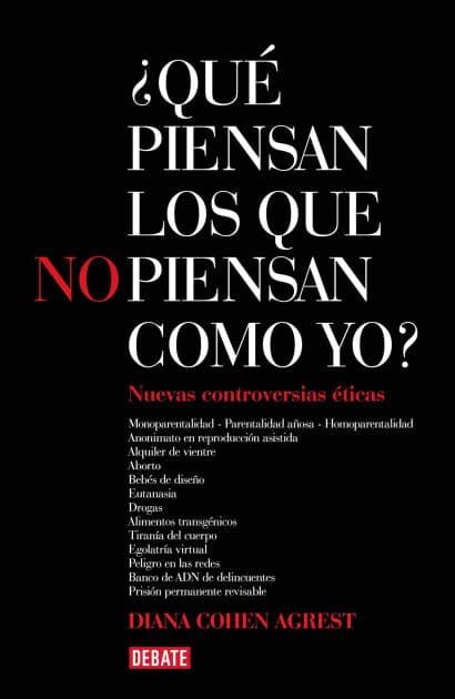¿Qué piensan los que no piensan como yo? 2: 13 controversias éticas by Diana Cohen Agrest