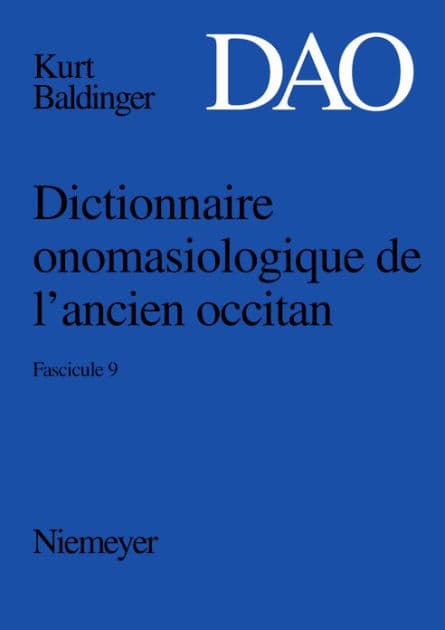 Kurt Baldinger: Dictionnaire onomasiologique de l'ancien occitan (DAO). Fascicule 9 by Nicoline Winkler