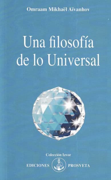 Una filosofía de lo Universal by Omraam Mikhaël Aïvanhov