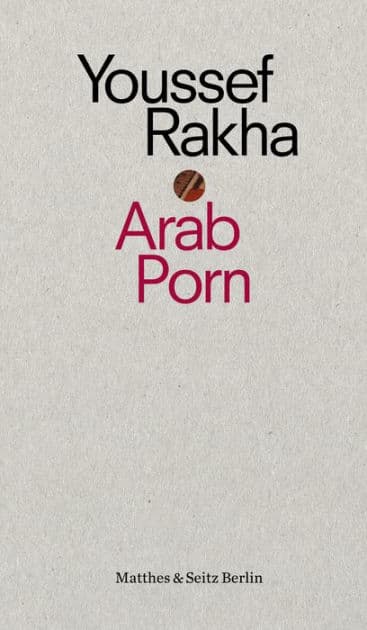 Arab Porn: Pornografie und Gesellschaft by Youssef Rakha