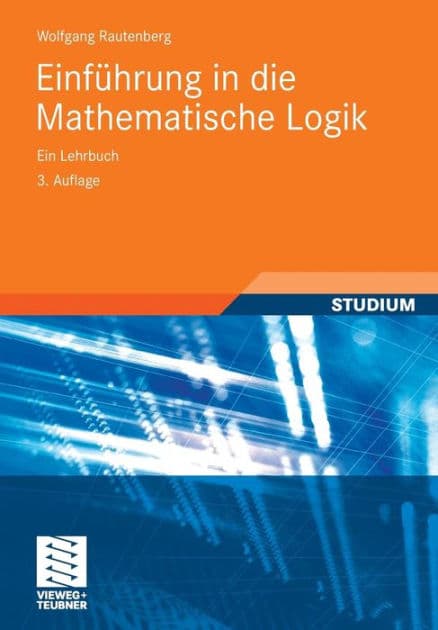 Einführung in die Mathematische Logik: Ein Lehrbuch by Wolfgang Rautenberg