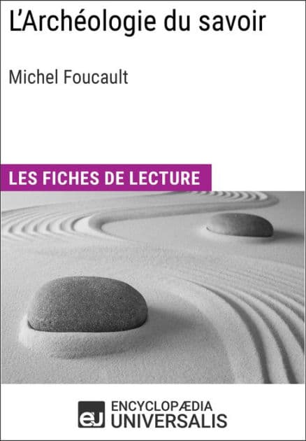 L'Archéologie du savoir de Michel Foucault: Les Fiches de lecture d'Universalis by Encyclopaedia Universalis