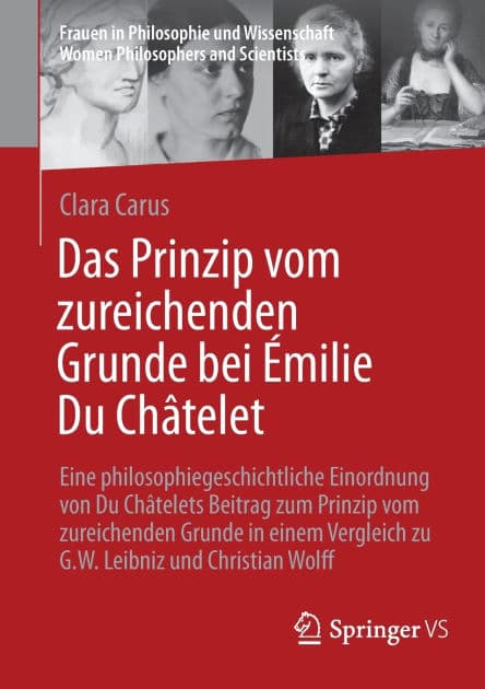 Das Prinzip vom zureichenden Grunde bei Émilie Du Châtelet: Eine philosophiegeschichtliche Einordnung von Du Châtelets Beitrag zum Prinzip vom zureichenden Grunde in einem Vergleich zu G.W. Leibniz und Christian Wolff by Clara Carus