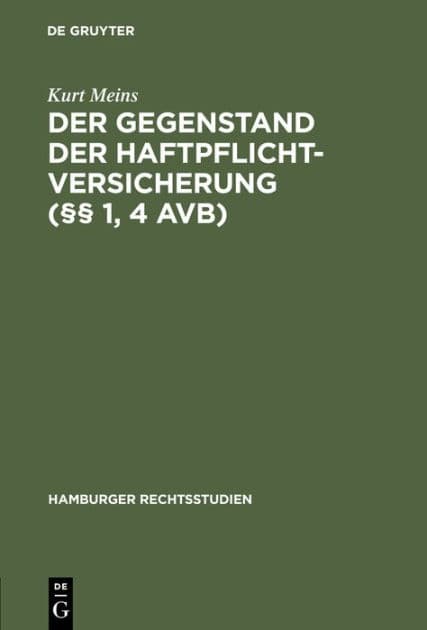 Der Gegenstand der Haftpflichtversicherung (§§ 1, 4 AVB) by Kurt Meins