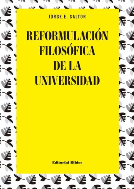 Reformulación filosófica de la universidad by Jorge E. Saltor