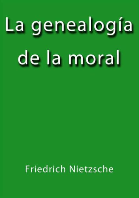 La genealogia de la moral by Friedrich Nietzsche
